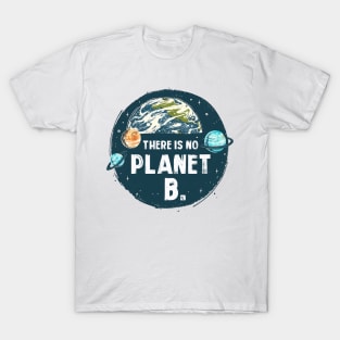 There Is No Planet B T-Shirt